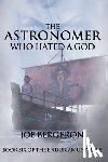Bergeron, Joe - The Astronomer Who Hated a God