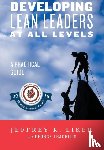 Liker, Jeffrey K. - Developing Lean Leaders at All Levels