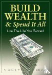 Riggs, Stanley Arthur - Build Wealth & Spend It All