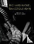 Richard Cahan, Michael Williams - Richard Nickel Dangerous Years