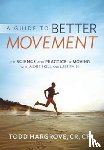 Hargrove, Todd - A Guide to Better Movement