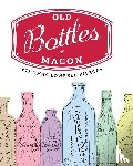 Pierce, Thomas Lowrell - Pierce, T: Old Bottles of Macon