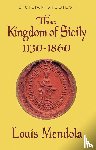 Mendola, Louis - The Kingdom of Sicily 1130-1860