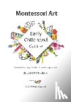 Elaun, Spramani - Montessori Art - Early Childhood Art Guide - Visual Arts Guide For Teaching 13 month olds - 6 years