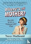 MacDonald, Trevor (BA (Hons) University of British Columbia) - Where's the Mother?