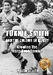 D'Eathe, John - Tokkie Smith and the Colour of Rugby