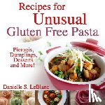 LeBlanc, Danielle S - Recipes for Unusual Gluten Free Pasta