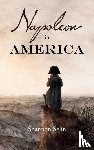 Selin, Shannon - Napoleon in America