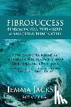 Jacksen Bsc, Jemma - FibroSuccess: Fibromyalgia Explained, Managed & Eliminated