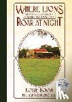 Boom, Rosie - Where Lions Roar at Night: The fun and adventures of a 'pioneering' New Zealand family