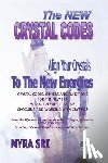 Sri, Myra - The New Crystal Codes - Align Your Crystals to The New Energies