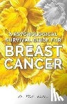 Watts, Phil - A Psychological Survival Guide for Breast Cancer