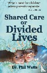 Watts, Phil - Shared Care or Divide Lives