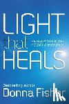 Fisher, Donna - Light That Heals Energy Medicine Today & Beyond