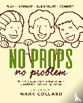 Collard, Mark - No Props No Problem