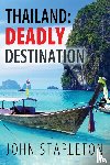 Stapleton, John - Thailand: Deadly Destination