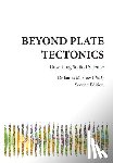 Maxlow, James - Beyond Plate Tectonics