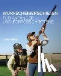 King, John - Wurfscheibenschiessen fur Anfanger und Fortgeschrittene
