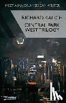 Kalich, Richard - Central Park West Trilogy: The Nihilesthete, Penthouse F, Charlie P