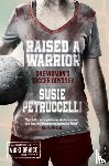 Petruccelli, Susie - Raised A Warrior