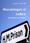 Justice, Inside - Miscarriages of Justice (and how to avoid them)