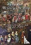 Gray, Adrian - From Here We Changed the World: Amazing Stories of Pilgrims and Rebels from North Nottinghamshire and West Lincolnshire