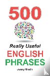 Smith, Jenny - 500 Really Useful English Phrases