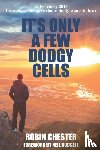 Chester, Robin - It's Only A Few Dodgy Cells