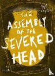 Lupton, Hugh - The Assembly of the Severed Head