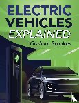 Stoakes, Graham - Electric Vehicles Explained