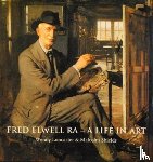 Loncaster, Wendy Ann, Shields, Malcolm - Fred Elwell R.A. - a Life in Art