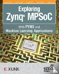 Crockett, Louise H, Northcote, David, Ramsay, Craig - Exploring Zynq MPSoC