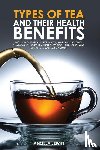 Jewitt, Angela - Types of Tea and Their Health Benefits