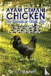 Jewitt, Angela - AyaAyam Cemani Chicken - the Indonesian Black Hen. A Complete Owner's Guide to This Rare Pure Black Chicken Breed. Covering History, Buying, Housing, Feeding, Health, Breeding & Showing