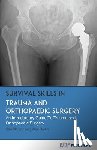 Dodds, Alex - Survival Skills In Trauma and Orthopaedic Surgery: An Introductory Guide To Trauma and Orthopaedic Surgery