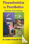 Weaver Phd, Kesorn Pechrach - Piezoelectrics in Prosthetics: Energy Harvesting