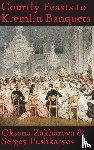 Zakharova, Oksana Y, Pushkaryov, Sergey N - Courtly Feasts to Kremlin Banquets