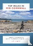 Hurley, Liz - Top Walks in Mid Cornwall