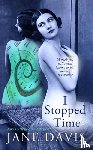 Davis, Jane - I Stopped Time