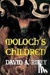 Riley, David A. - Moloch's Children
