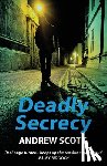 Scott, Andrew - Deadly Secrecy