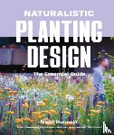 Dunnett, Nigel - Naturalistic Planting Design