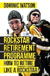 Watson, Dominic - The Rockstar Retirement Programme