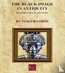 Rashidi, Runoko - The Black Image in Antiquity