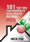 Fox, Nick - 101 Top Tips for Property Investment Success