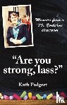 Padgett, Kath - "Are You Strong, Lass?": "You'll Need to be Working Here...