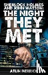 Merrick, Atlin - Sherlock Holmes and John Watson: The Night They Met