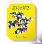 Rowe, Thereza - We all have imagination