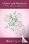 Capleton, Brian - Objects and Structures: on Numbers, Infinity, and Infinite Processes