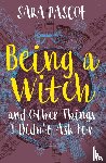 Pascoe, Sara - Being a Witch, and Other Things I Didn't Ask for